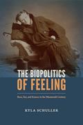 Read The Biopolitics of Feeling: Race, Sex, and Science in the Nineteenth Century (ANIMA: Critical Race Studies Otherwise), written by Kyla Schuller
