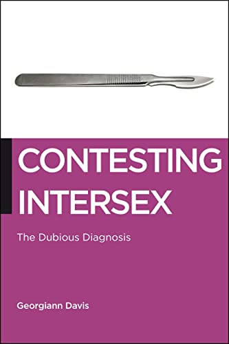 Read Contesting Intersex: The Dubious Diagnosis (Biopolitics, 10), written by Georgiann Davis Read Contesting Intersex: The Dubious Diagnosis (Biopolitics, 10), written by Georgiann Davis