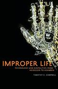 Read Improper Life: Technology and Biopolitics from Heidegger to Agamben (Posthumanities), written by Timothy C. Campbell