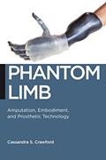 Read Phantom Limb: Amputation, Embodiment, and Prosthetic Technology (Biopolitics, 16), written by Cassandra S. Crawford
