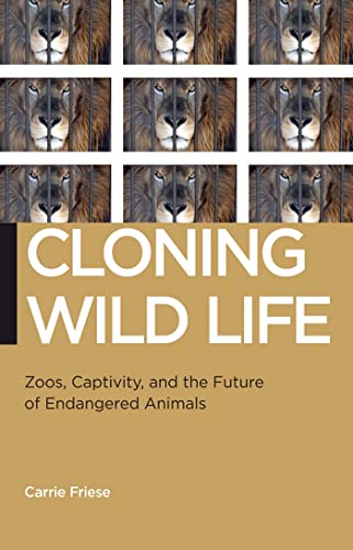 Read Cloning Wild Life: Zoos, Captivity, and the Future of Endangered Animals (Biopolitics, 14), written by Carrie Friese Read Cloning Wild Life: Zoos, Captivity, and the Future of Endangered Animals (Biopolitics, 14), written by Carrie Friese