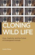 Read Cloning Wild Life: Zoos, Captivity, and the Future of Endangered Animals (Biopolitics, 14), written by Carrie Friese