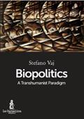 Read Biopolitics: A Transhumanist Paradigm, written by Stefano Vaj
