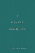 Read A Gentle Reminder, written by Bianca Sparacino