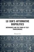 Read Lu Xun's Affirmative Biopolitics (Literary Criticism and Cultural Theory), written by Wenjin Cui
