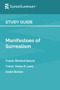 Read Study Guide: Manifestoes of Surrealism by André Breton, Transl. Richard Seaver, Transl. Helen R. Lane (SuperSummary), written by SuperSummary