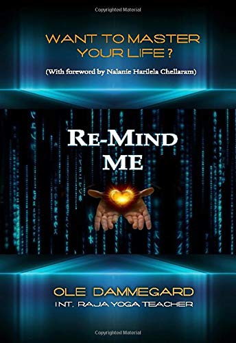 Read Re-Mind Me: Become the Master of your Life, written by Ole Dammegard Read Re-Mind Me: Become the Master of your Life, written by Ole Dammegard