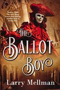 Read The Ballot Boy, written by Larry Mellman