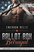 Read Ballot Box Betrayal (Captured Politicians for Sale 1), written by Emerson Belle