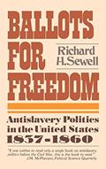 Read Ballots For Freedom: Antislavery Politics in the United States, 1837-1860, written by Richard H. Sewell
