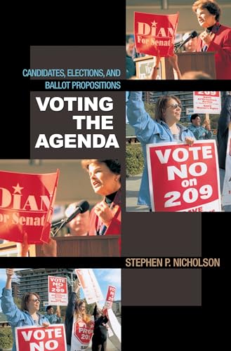 Read Voting the Agenda: Candidates, Elections, and Ballot Propositions, written by Stephen P. Nicholson Read Voting the Agenda: Candidates, Elections, and Ballot Propositions, written by Stephen P. Nicholson
