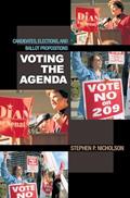 Read Voting the Agenda: Candidates, Elections, and Ballot Propositions, written by Stephen P. Nicholson