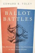 Read Ballot Battles: The History of Disputed Elections in the United States, written by Edward Foley