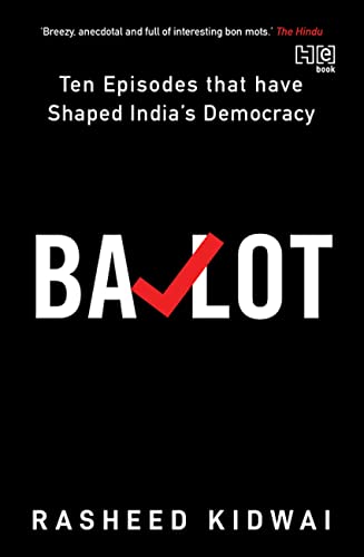 Read Ballot: Ten Episodes that have Shaped India's Democracy, written by Rasheed Kidwai Read Ballot: Ten Episodes that have Shaped India's Democracy, written by Rasheed Kidwai