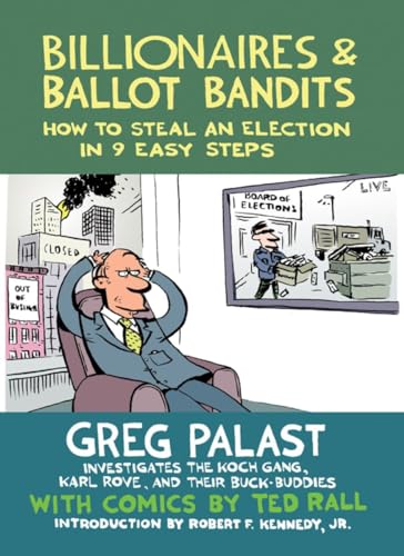Read Billionaires & Ballot Bandits: How to Steal an Election in 9 Easy Steps, written by Greg Palast Read Billionaires & Ballot Bandits: How to Steal an Election in 9 Easy Steps, written by Greg Palast