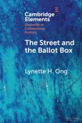 Read The Street and the Ballot Box (Elements in Contentious Politics), written by Lynette H. Ong