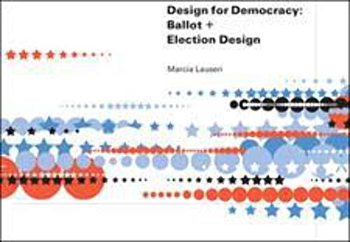 Read Design for Democracy: Ballot and Election Design, written by Marcia Lausen Read Design for Democracy: Ballot and Election Design, written by Marcia Lausen