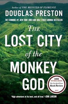 The Lost City of the Monkey God: A True Story, written by Douglas Preston
