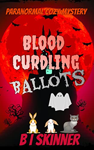 Read Blood Curdling Ballots: A Paranormal Cozy Mystery Short Read (Marcalls Breakfast Cafe Paranormal Cozy Mystery Book 8), written by B I Skinner Read Blood Curdling Ballots: A Paranormal Cozy Mystery Short Read (Marcalls Breakfast Cafe Paranormal Cozy Mystery Book 8), written by B I Skinner