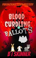 Read Blood Curdling Ballots: A Paranormal Cozy Mystery Short Read (Marcalls Breakfast Cafe Paranormal Cozy Mystery Book 8), written by B I Skinner