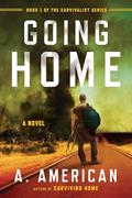 Read Going Home: A Novel (The Survivalist Series), written by A. American