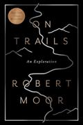 Read On Trails: An Exploration, written by Robert Moor