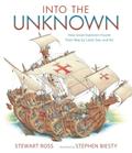 Read Into the Unknown: How Great Explorers Found Their Way by Land, Sea, and Air, written by Stewart Ross Read Into the Unknown: How Great Explorers Found Their Way by Land, Sea, and Air, written by Stewart Ross