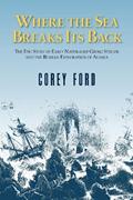 Read Where the Sea Breaks Its Back: The Epic Story of the Early Naturalist Georg Steller and the Russian Exploration of Alaska, written by Corey Ford
