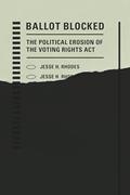 Read Ballot Blocked: The Political Erosion of the Voting Rights Act (Stanford Studies in Law and Politics), written by Jesse H. Rhodes