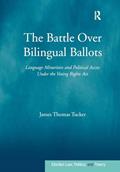 Read The Battle Over Bilingual Ballots (Election Law, Politics, and Theory), written by James Thomas Tucker