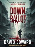 Read Down Ballot: Operation: Just Cause Book #5 (Dirk Lasher Thrillers 6), written by David Edward