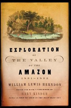 Exploration of the Valley of the Amazon, written by William Lewis Herndon