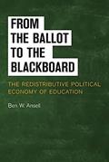 Read From the Ballot to the Blackboard: The Redistributive Political Economy of Education (Cambridge Studies in Comparative Politics), written by Ben W. Ansell
