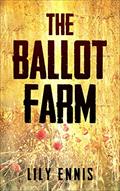 Read The Ballot Farm, written by Lily Ennis