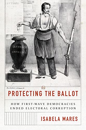 Read Protecting the Ballot: How First-Wave Democracies Ended Electoral Corruption, written by Isabela Mares Read Protecting the Ballot: How First-Wave Democracies Ended Electoral Corruption, written by Isabela Mares