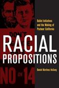 Read Racial Propositions: Ballot Initiatives and the Making of Postwar California (Volume 30) (American Crossroads), written by Daniel Martinez HoSang Read Racial Propositions: Ballot Initiatives and the Making of Postwar California (Volume 30) (American Crossroads), written by Daniel Martinez HoSang