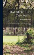 Read That Kentucky Campaign: Or, the Law, the Ballot and the People in the Goebel-Taylor Contest, written by Robert Elkin Hughes