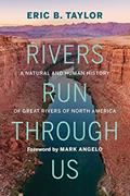 Read Rivers Run Through Us: A Natural and Human History of Great Rivers of North America, written by Eric B. Taylor