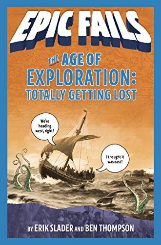 Read The Age of Exploration: Totally Getting Lost (Epic Fails #4), written by Ben Thompson; Erik Slader Read The Age of Exploration: Totally Getting Lost (Epic Fails #4), written by Ben Thompson; Erik Slader