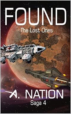 FOUND (Hard Science Fiction with Deep space exploration - Domino Book 4): The Lost Ones, written by A. Nation; Alene Nation