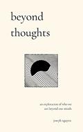 Read beyond thoughts: an exploration of who we are beyond our minds (Beyond Suffering), written by Joseph Nguyen