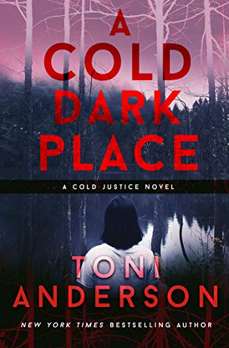 Read A Cold Dark Place: FBI Romantic Thriller (Cold Justice Book 1), written by Toni Anderson Read A Cold Dark Place: FBI Romantic Thriller (Cold Justice Book 1), written by Toni Anderson