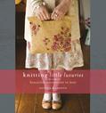 Read Knitting Little Luxuries, written by Louisa Harding
