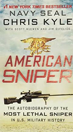 American Sniper: The Autobiography of the Most Lethal Sniper in U.S. Military History, written by Chris Kyle; Scott McEwen; Jim DeFelice
