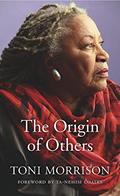 Read The Origin of Others (The Charles Eliot Norton Lectures), written by Toni Morrison