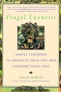 Read Frugal Luxuries: Simple Pleasures to Enhance Your Life and Comfort Your Soul, written by Tracey McBride Read Frugal Luxuries: Simple Pleasures to Enhance Your Life and Comfort Your Soul, written by Tracey McBride