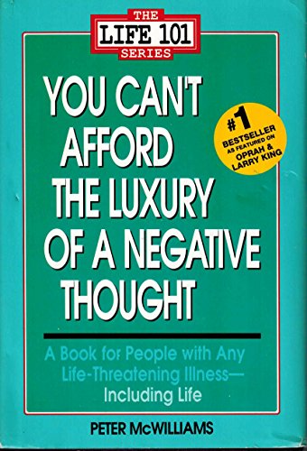 Read You Can't Afford the Luxury of a Negative Thought (The Life 101 Series), written by Peter McWilliams Read You Can't Afford the Luxury of a Negative Thought (The Life 101 Series), written by Peter McWilliams