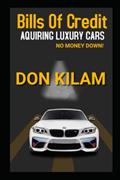 Read Bills of Credit (Acquiring Luxury Cars With No Money Down): With Loan Discharge Information (Million Dollars Worth Of Game), written by Don Kilam Read Bills of Credit (Acquiring Luxury Cars With No Money Down): With Loan Discharge Information (Million Dollars Worth Of Game), written by Don Kilam