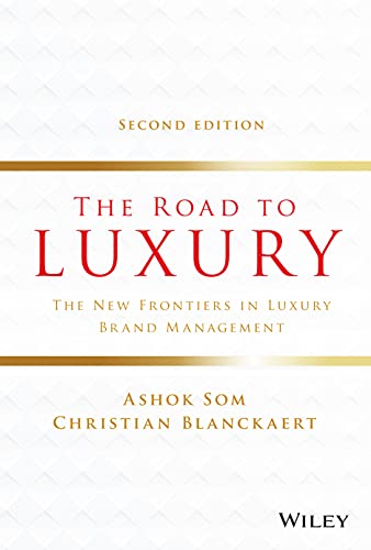Read The Road to Luxury: The New Frontiers in Luxury Brand Management, written by Ashok Som; Christian Blanckaert