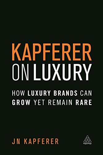 Read Kapferer on Luxury: How Luxury Brands Can Grow Yet Remain Rare, written by Jean-Noël Kapferer